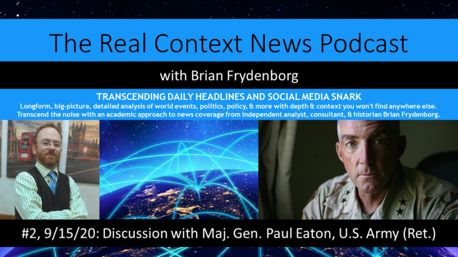 The Real Context News Podcast #2 Gen. Paul Eaton
